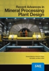 Image for Recent Advances in Mineral Processing Plant Design