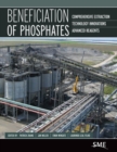 Image for Beneficiation of Phosphates : Comprehensive Extraction, Technology Innovations, Advanced Reagents