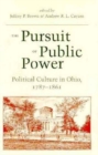 Image for The Pursuit of Public Power : Political Culture in Ohio, 1797-1861