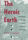 Image for The Heroic Earth : Geopolitical Thought in Weimar Germany, 1918-33