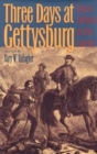 Image for Three Days at Gettysburg : Essays on Confederate and Union Leadership