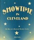 Image for Showtime in Cleveland : The Rise of a Regional Theater Center