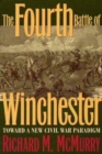 Image for The Fourth Battle of Winchester : Toward a New Civil War Paradigm