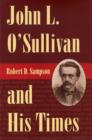 Image for John L.O&#39;Sullivan and His Times