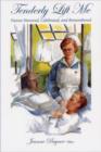 Image for Tenderly Lift Me : Nurses Honored, Celebrated, and Remembered