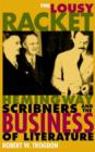Image for The Lousy Racket : Hemingway, Scribners, and the Business of Literature