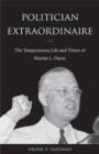 Image for Politician Extraordinaire : The Tempestuous Life and Times of Martin L. Davey