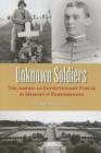 Image for Unknown soldiers  : the American Expeditionary Forces in memory and remembrance