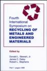 Image for Fourth International Symposium on Recycling of Metals and Engineered Materials : (Part 1: Pages I-686; Part 2: Pages 687-1398)