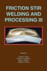 Image for Friction stir welding and processing III  : proceedings of a symposia sponsored by the Shaping and Forming Committee of the Materials Processing and Manufacturing Division (MPMD) of TMS (the Minerals