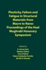 Image for Plasticity, Failure and Fatigue in Structural Materials from - Macro to Nano : Proceedings of the Hael Mughrabi Honorary Symposium