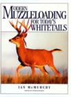 Image for Modern Muzzleloading for Today&#39;s Whitetails