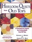 Image for Heirloom Quilts from Old Tops : 15 Contemporary Projects for Creating Quilts from Old Tops