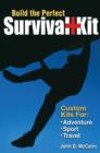 Image for Build the perfect survival kit  : custom kits for adventure, sport, travel