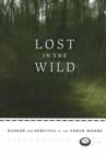 Image for Lost in the Wild : Danger and Survival in the North Woods