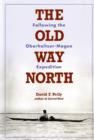 Image for Old Way North : Following the Oberholtzer-Magee Expedition