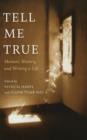 Image for Tell Me True : Memoir, History and Writing a Life