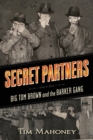 Image for Secret Partners : Big Tom Brown and the Barker Gang