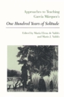 Image for Approaches to Teaching Garcia Marquez&#39;s One Hundred Years of Solitude