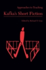 Image for Approaches to Teaching Kafka&#39;s Short Fiction