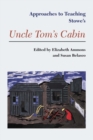 Image for Approaches to Teaching Stowe&#39;s Uncle Tom&#39;s Cabin