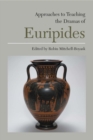 Image for Approaches to Teaching the Dramas of Euripides