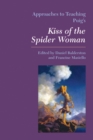 Image for Approaches to Teaching Puig&#39;s Kiss of the Spider Woman