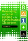 Image for Reasoning and Sense Making in the Mathematics Classroom Grades: 3-5