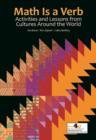 Image for Math Is a Verb : Activities and Lessons from Cultures Around the World