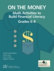 Image for On the money  : math activities to build financial literacyGrades 6-8