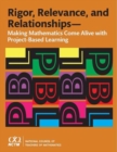 Image for Rigor, Relevance, and Relationships : Making Mathematics Come Alive with Project-Based Learning