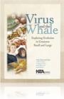Image for Virus and the Whale : Exploring Evolution in Creatures Small and Large