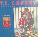 Image for T.C. Cannon : He Stood in the Sun