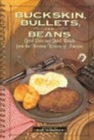 Image for Buckskin, Bullets, and Beans : Good Eats and Good Reads from the Western Writers of America