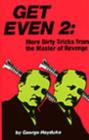Image for Get Even 2 : More Dirty Tricks from the Master of Revenge