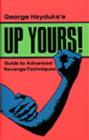 Image for Up Yours : Guide to Advanced Revenge Techniques