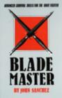 Image for Blade Master : Advanced Survival Skills for the Knife