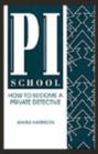 Image for PI School : How to Become a Private Detective