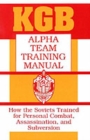Image for KGB Alpha Team training manual  : how the Soviets trained for personal combat, assassination, and subversion