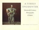 Image for A Timely Encounter : Nineteenth-century Photographs of Japan