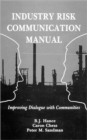 Image for Industry Risk Communication ManualImproving Dialogue with Communities
