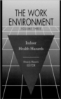 Image for The Work Environment : Indoor Health Hazards, Volume III