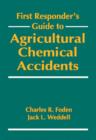Image for First Responder&#39;s Guide to Agricultural Chemical Accidents