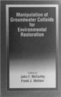 Image for Manipulation of Groundwater Colloids for Environmental Restoration