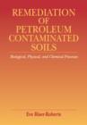 Image for Remediation of Petroleum Contaminated Soils : Biological, Physical, and Chemical Processes