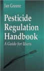 Image for Pesticide Regulation Handbook : A Guide for Users