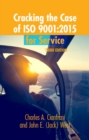 Image for Cracking the case of ISO 9001:2015 for service: a simple guide to implementing quality management in service organizations