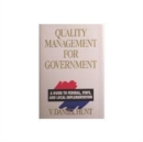 Image for Quality Management for Government : A Guide to Federal, State, and Local Implementation