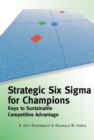 Image for Strategic six sigma for champions: keys to sustainable competitive advantage