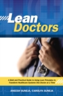 Image for Lean doctors: a bold and practical guide to using lean principles to transform healthcare systems, one doctor at a time